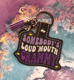 ITH Digital Embroidery Pattern for Somebody's Loud Mouth Grammy Snap Tab / Keychain, 4X4 Hoop