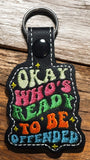 ITH Digital Embroidery Pattern for Ready to Be Offended Snap Tab / Keychain, 4X4 Hoop