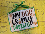 ITH Digital Embroidery Pattern for My Dog Is My Doorbell 5X7 Sign, 5X7 Hoop