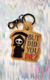 ITH Digital Embroidery Pattern for But Did You Die? Snap Tab / Keychain, 4X4 Hoop