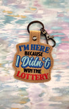 ITH Digital Embroidery Pattern for I'm Here Because I Didn't Win The Lottery Snap Tab / Keychain, 4X4 Hoop