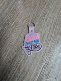B-tch Don't Kill My Vibes Digital Embroidery Patten Snap Tab / Keychain 4X4 Hoop
