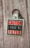 Caution I Have No Filter Digital Embroidery Pattern Snap Tab / Keychain, 4X4 Hoop