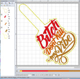 B-tch Don't Kill My Vibes Digital Embroidery Patten Snap Tab / Keychain 4X4 Hoop