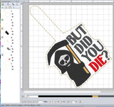 ITH Digital Embroidery Pattern for But Did You Die? Snap Tab / Keychain, 4X4 Hoop