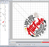ITH Digital Embroidery Pattern for Don't Need Attitude I have My Own Snap Tab / Keychain, 4X4 Hoop