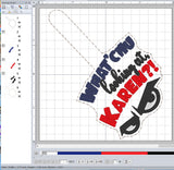 ITH Digital Embroidery Pattern for What Chu Looking At Karen Snap Tab / Keychain, 4X4 Hoop