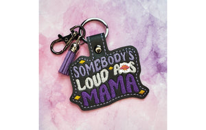 ITH Digital Embroidery Pattern for Somebody's Loud Mama Snap Tab / Keychain, 4X4 Hoop